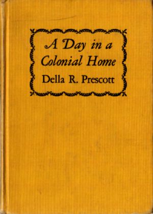 [Gutenberg 57617] • A Day in a Colonial Home